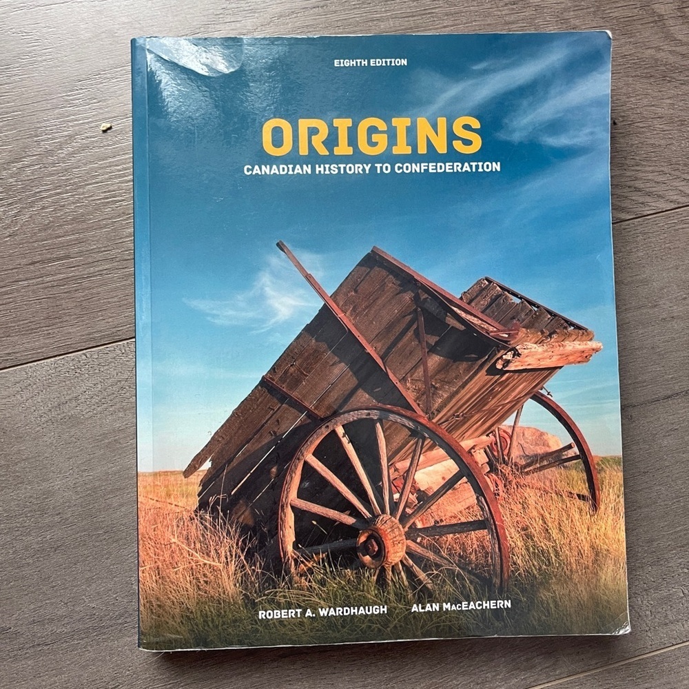 Origins Canadian History To Confederation Eigth Edition Wardhaugh and MacEachern